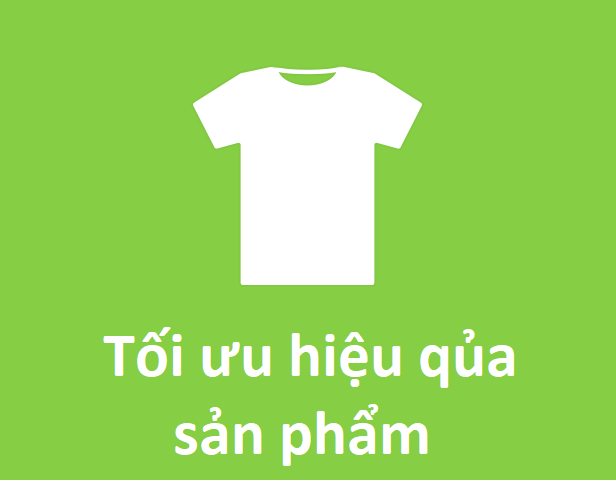 Tối ưu hiệu quả của sản phẩm