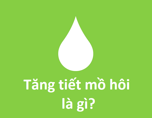 Tăng tiết mồ hôi là gì?